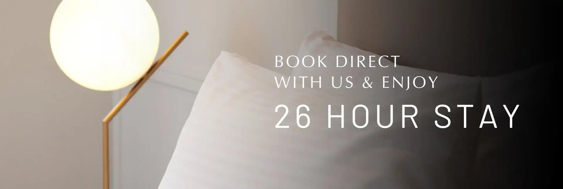 Book direct and enjoy 26 hour stay benefit